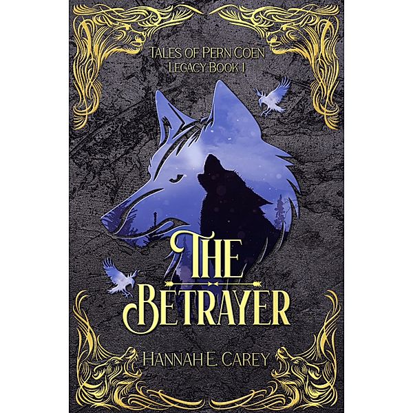 The Betrayer: Tales of Pern Coen (Legacy, #1) / Legacy, Hannah E Carey