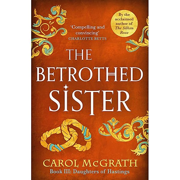 The Betrothed Sister / The Daughters of Hastings Trilogy, Carol Mcgrath