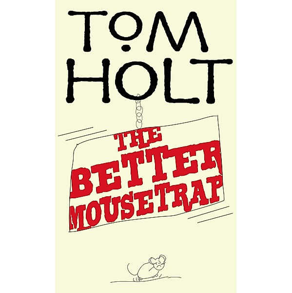 The Better Mousetrap / J.W. Wells & Co. Bd.5, Tom Holt