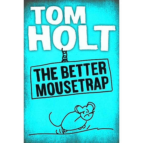 The Better Mousetrap / Orbit, Tom Holt