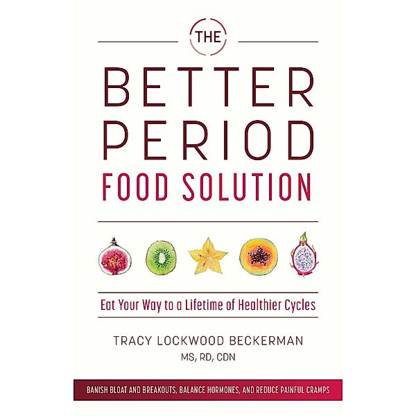 The Better Period Food Solution, Tracy Lockwood Beckerman