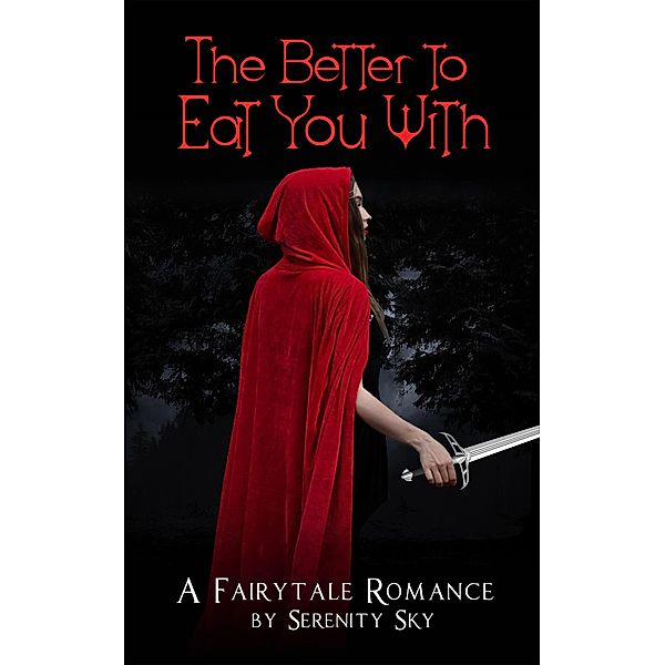 The Better To Eat You With (Fairytale Romance) / Fairytale Romance, Serenity Sky