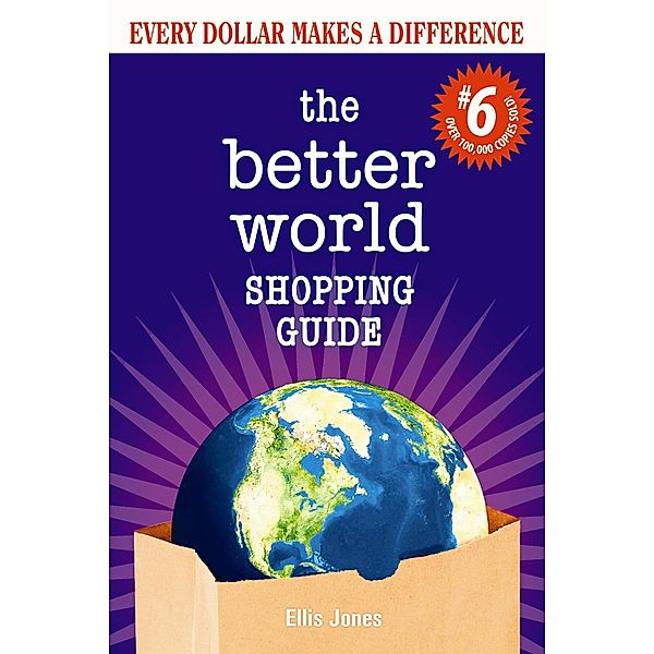 The Better World Shopping Guide: 6th Edition / New Society Publishers, Ellis Jones