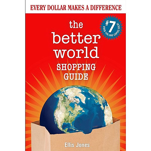 The Better World Shopping Guide: 7th Edition, Ellis Jones