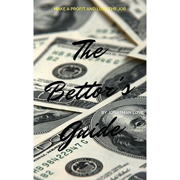 The Bettor's Guide, Jonathan Love