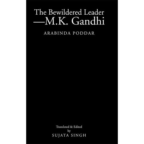 The Bewildered Leader-M.K. Gandhi, Sujata Singh