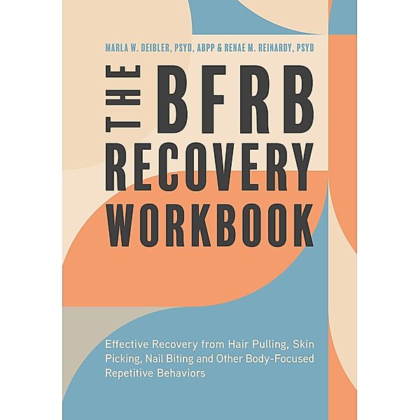 The BFRB Recovery Workbook, Marla Deibler, Renae Reinardy