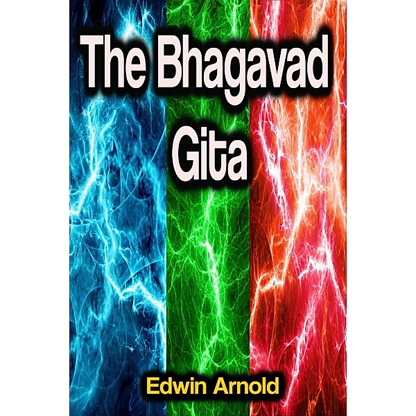 The Bhagavad Gita, Edwin Arnold