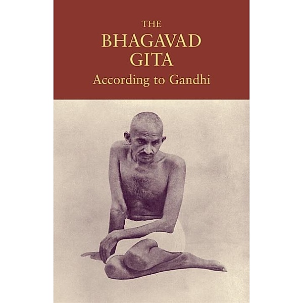 The Bhagavad Gita According to Gandhi, Mahatma Gandhi