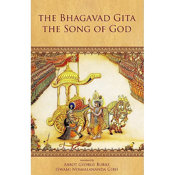The Bhagavad Gita - The Song of God, Abbot George Burke (Swami Nirmalananda Giri)