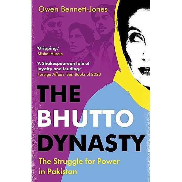 The Bhutto Dynasty: The Struggle for Power in Pakistan, Owen Bennett-jones