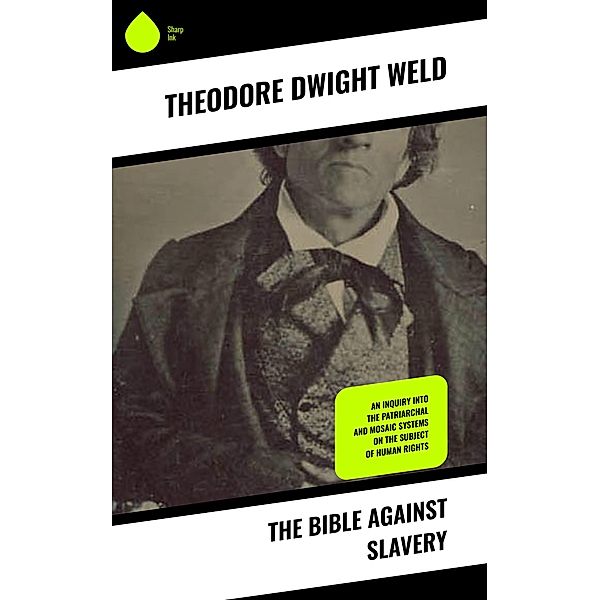 The Bible Against Slavery, Theodore Dwight Weld