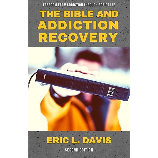 The Bible and Addiction Recovery, Eric L. Davis