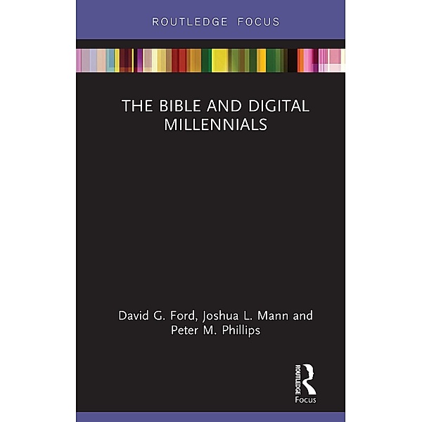 The Bible and Digital Millennials, David G. Ford, Joshua L. Mann, Peter M. Phillips