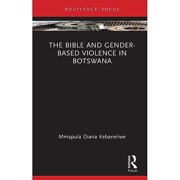 The Bible and Gender-based Violence in Botswana, Mmapula Diana Kebaneilwe