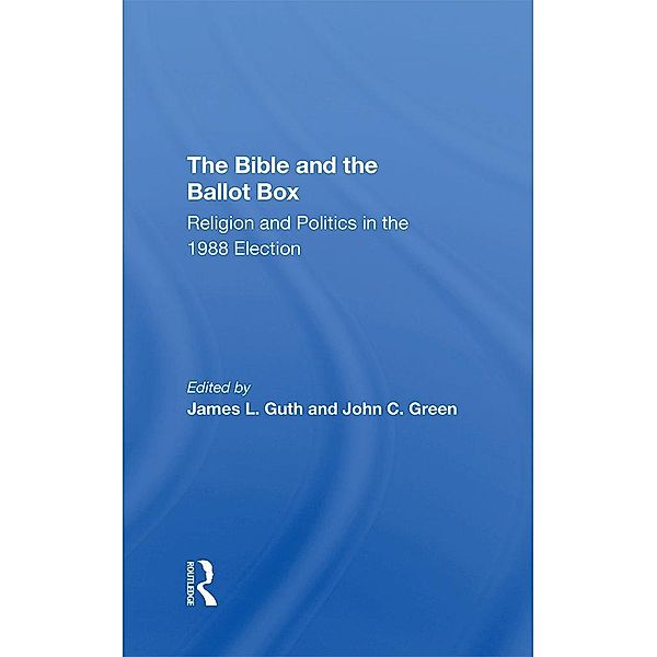 The Bible And The Ballot Box, James L Guth, John C Green