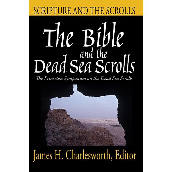 The Bible and the Dead Sea Scrolls, James H. Charlesworth