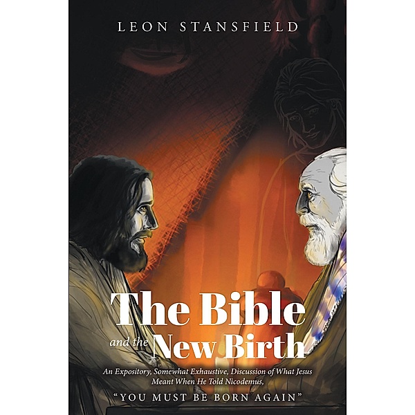 The Bible and the New Birth, Leon Stansfield