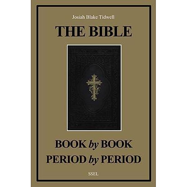 The Bible Book by Book and Period by Period / SSEL, Josiah Blake Tidwell