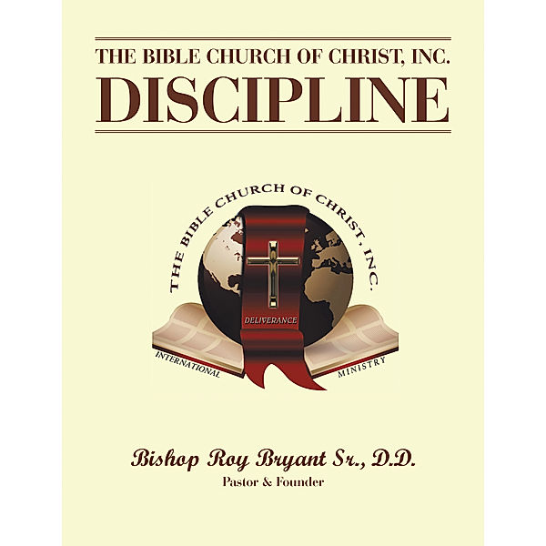 The Bible Church of Christ, Inc. Discipline, Bishop Roy Bryant Sr. D.D.