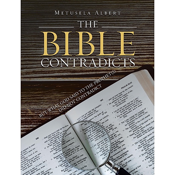 THE BIBLE CONTRADICTS, Metusela Albert