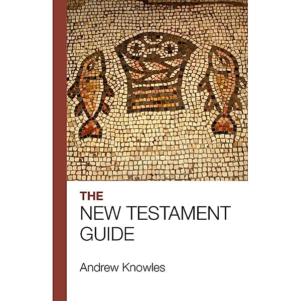 The Bible Guide - New Testament (Updated edition), Andrew Knowles