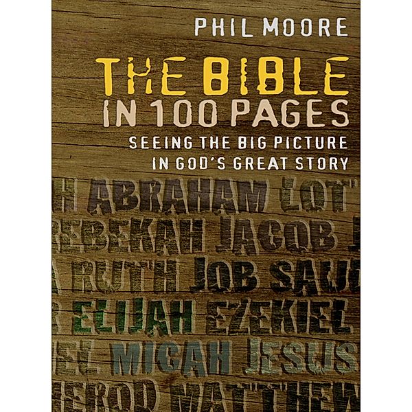 The Bible in 100 Pages, Phil Moore