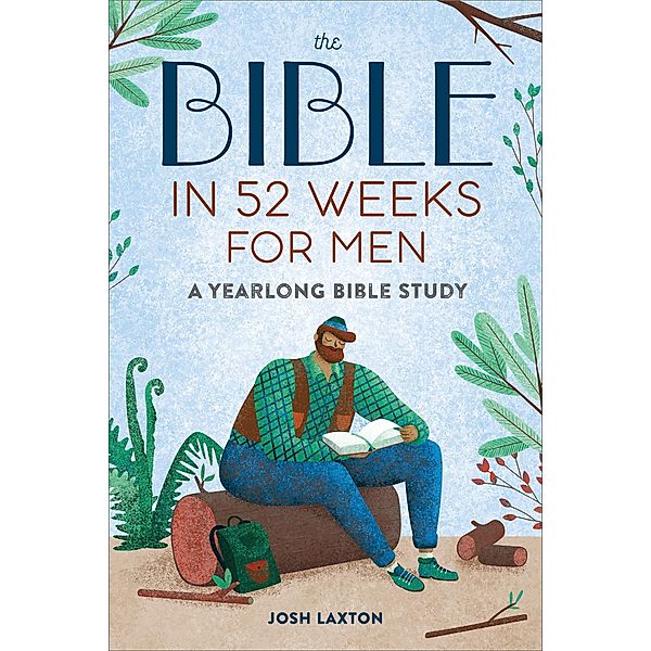 The Bible in 52 Weeks for Men / Bible in 52 Weeks, Josh Laxton