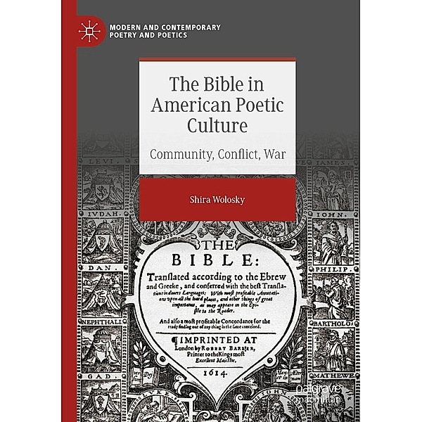 The Bible in American Poetic Culture / Modern and Contemporary Poetry and Poetics, Shira Wolosky