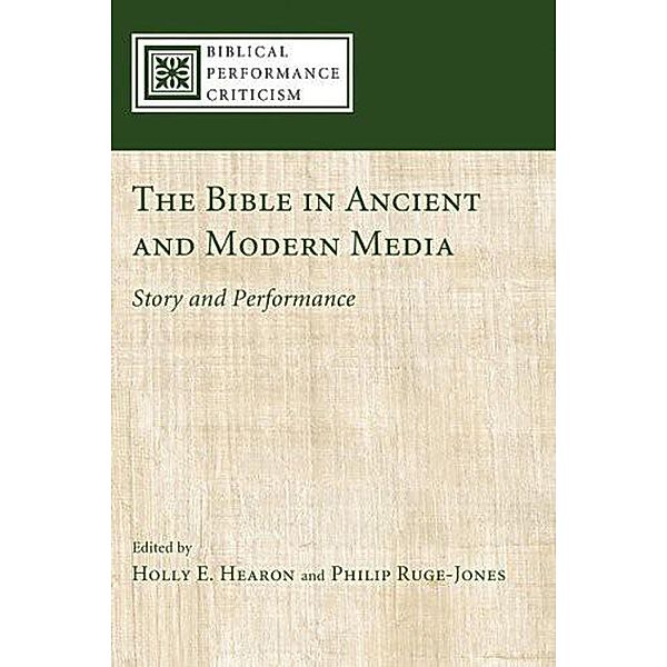 The Bible in Ancient and Modern Media / Biblical Performance Criticism Bd.1