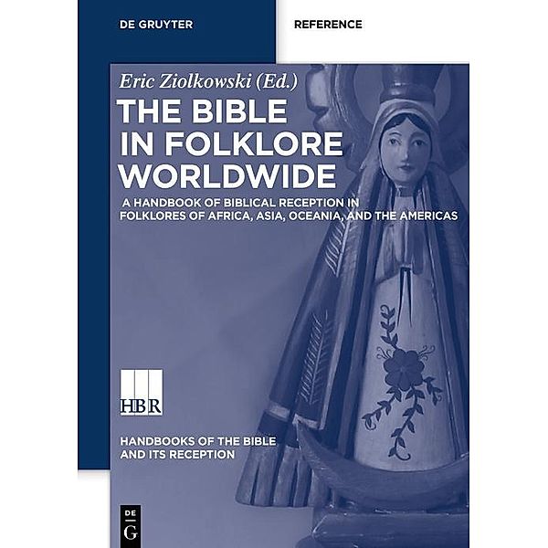 The Bible in Folklore Worldwide / Handbooks of the Bible and Its Reception Bd.1/2