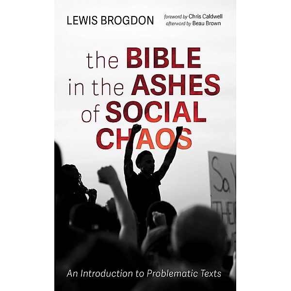 The Bible in the Ashes of Social Chaos, Lewis Brogdon