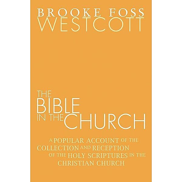 The Bible in the Church, B. F. Westcott