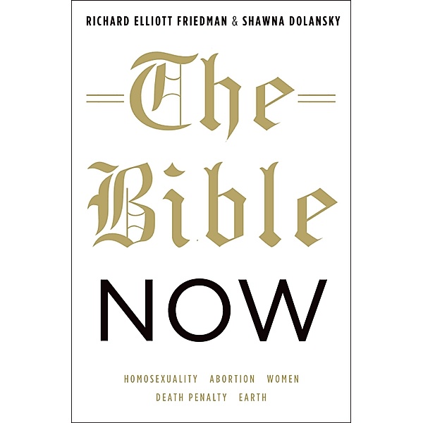 The Bible Now, Richard Elliott Friedman, Shawna Dolansky