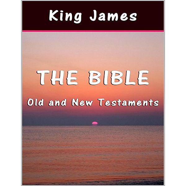The Bible: Old and New Testaments, King James