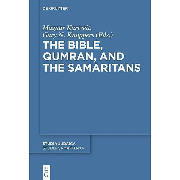 The Bible, Qumran, and the Samaritans / Studia Judaica Bd.104