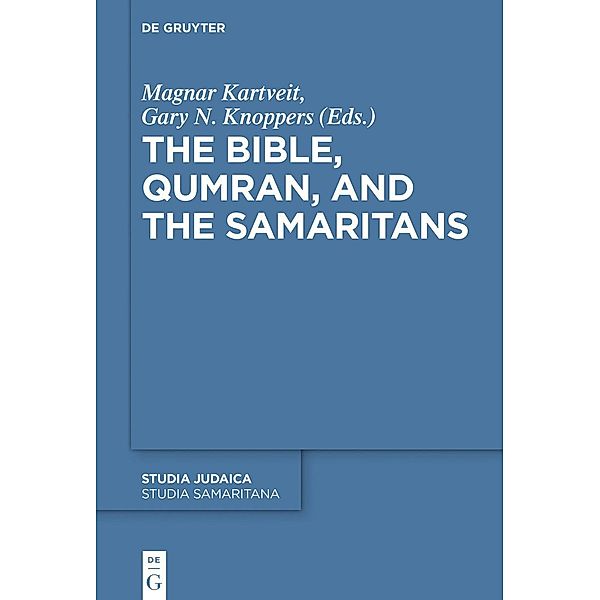 The Bible, Qumran, and the Samaritans / Studia Judaica Bd.104