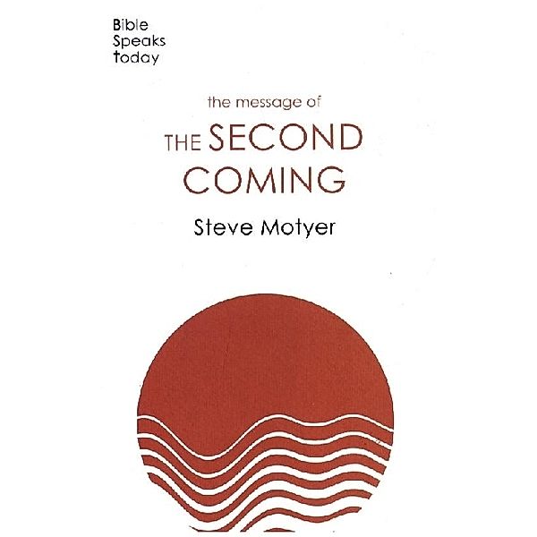 The Bible Speaks Today Themes / The Message of the Second Coming, Steve Motyer