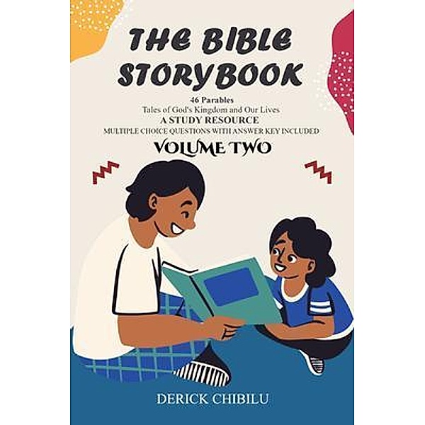 The Bible Storybook 46 Parables / Volume Bd.Two, Derick Chibilu
