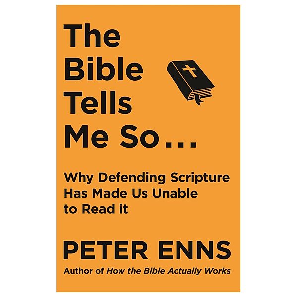 The Bible Tells Me So, Peter Enns