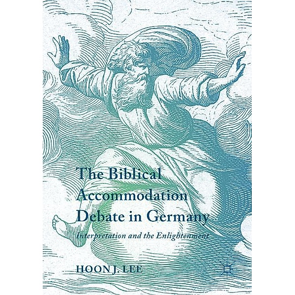 The Biblical Accommodation Debate in Germany, Hoon J. Lee