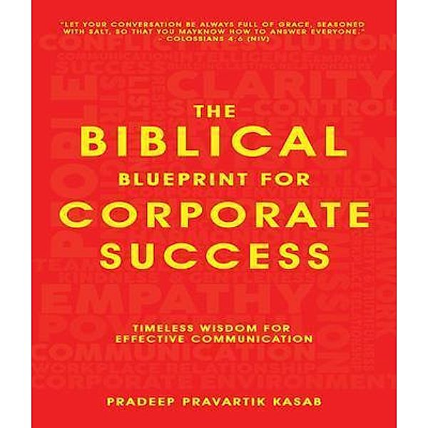 The Biblical Blueprint for Corporate Success - Timeless Wisdom for Effective Communication, Pradeep Pravartik Kasab