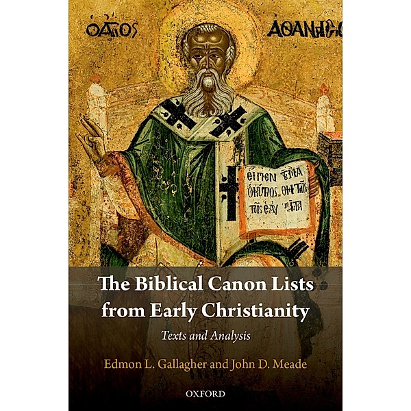 The Biblical Canon Lists from Early Christianity, Edmon L. Gallagher, John D. Meade