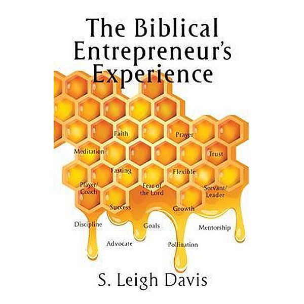 The Biblical Entrepreneur's Experience, S. Leigh Davis