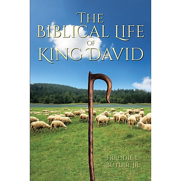 The Biblical Life of King David, Freddie L. Butler