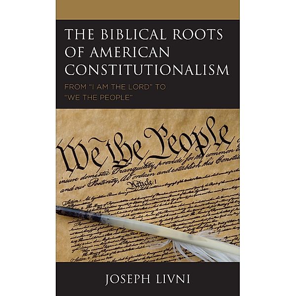 The Biblical Roots of American Constitutionalism, Joseph Livni