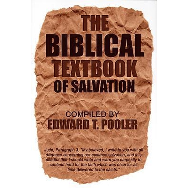 The Biblical Textbook of Salvation, Edward T. Pooler