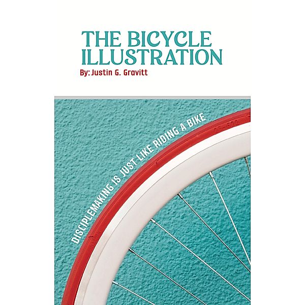 The Bicycle Illustration: Disciple Making is Just Like Riding a Bike, Justin G. Gravitt