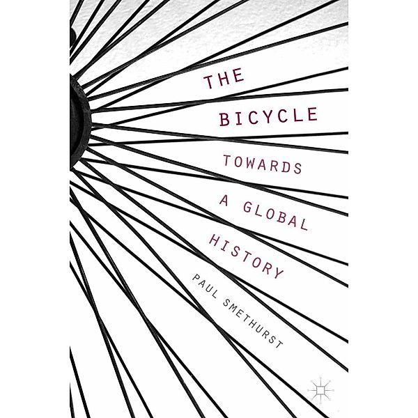 The Bicycle - Towards a Global History, P. Smethurst