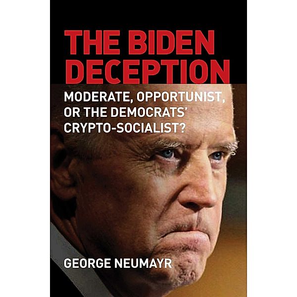 The Biden Deception, George Neumayr